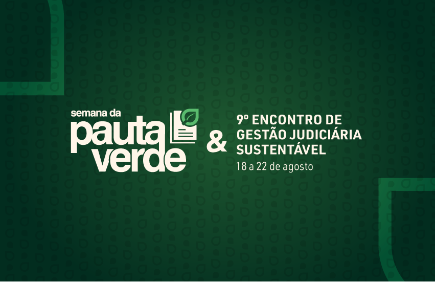 TJPR realiza Semana da Pauta Verde entre os dias 18 e 22 de agosto
